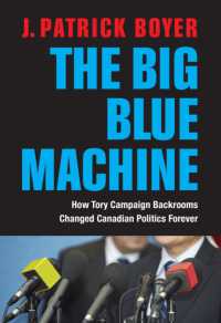 The Big Blue Machine : How Tory Campaign Backrooms Changed Canadian Politics Forever