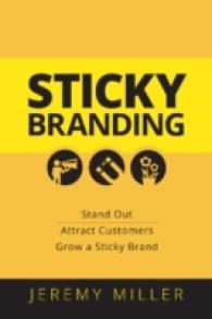 Sticky Branding : 12.5 Principles to Stand Out, Attract Customers & Grow an Incredible Brand