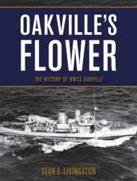 Oakville's Flower : The History of HMCS Oakville