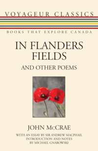 In Flanders Fields and Other Poems (Voyageur Classics)