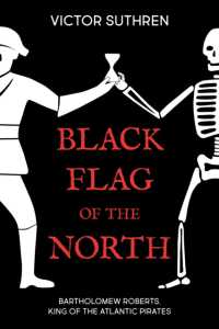 Black Flag of the North : Bartholomew Roberts, King of the Atlantic Pirates