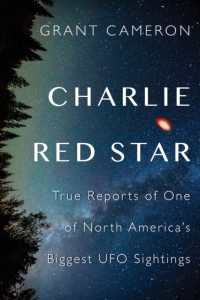 Charlie Red Star : True Reports of One of North America's Biggest UFO Sightings