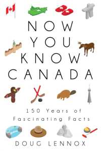 Now You Know Canada : 150 Years of Fascinating Facts