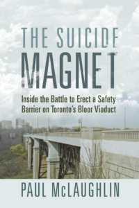 The Suicide Magnet : Inside the Battle to Erect a Safety Barrier on Toronto's Bloor Viaduct