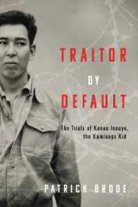 Traitor by Default : The Trials of Kanao Inouye, the Kamloops Kid