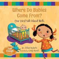 Where Do Babies Come From? : Our First Talk about Birth (Just Enough)