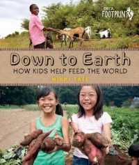 Down to Earth : How Kids Help Feed the World (Orca Footprints)