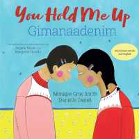You Hold Me Up / Gimanaadenim （Bilingual Edition, English and Anishnaabemowin）