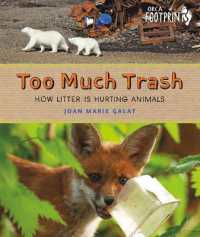 Too Much Trash : How Litter Is Hurting Animals (Orca Footprints)