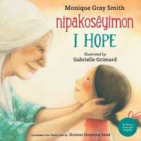 I Hope / Nipakos�yimon （Bilingual Edition, English and Plains Cree）