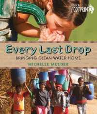 Every Last Drop: Bringing Clean Water Home (Orca Footprints)