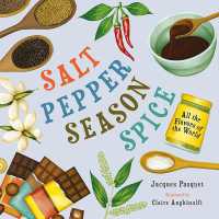 Salt, Pepper, Season, Spice : All the Flavors of the World