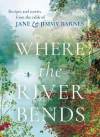 Where the River Bends : Recipes and stories from the table of Jane and Jimmy Barnes -- Hardback