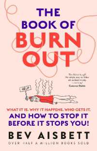 The Book of Burnout : What it is, why it happens, who gets it, and how to stop it before it stops you!