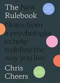 The New Rulebook : Notes from a psychologist to help redefine the way you live, for fans of Glennon Doyle, Brené Brown, Elizabeth Gilbert and Julie Smith