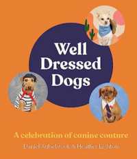 Well-Dressed Dogs : A celebration of canine couture, for fans of Menswear Dog, Tiny Gentle Asians and the Quokka's Guide to Happiness