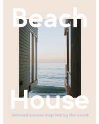 Beach House : Relaxed spaces inspired by the coast -- Hardback