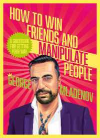 How to Win Friends and Manipulate People : A Guidebook for Getting Your Way