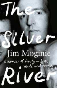 The Silver River : A memoir of family - lost, made and found - from the Midnight Oil founding member, for readers of Dave Grohl, Tim Rogers and Rick Rubin
