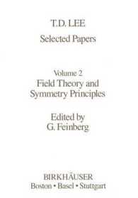 Selected Papers : Field Theory and Symmetry Principles (Contemporary Physicists)