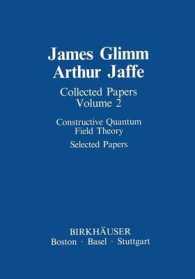 Collected Papers : Constructive Quantum Field Theory Selected Papers (Contemporary Physicists) （1985）