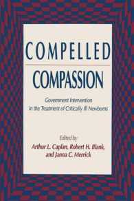 Compelled Compassion : Government Intervention in the Treatment of Critically Ill Newborns (Contemporary Issues in Biomedicine, Ethics, and Society)
