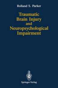 Traumatic Brain Injury and Neuropsychological Impairment : Sensorimotor, Cognitive, Emotional, and Adaptive Problems of Children and Adults