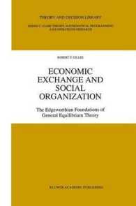 Economic Exchange and Social Organization : The Edgeworthian Foundations of General Equilibrium Theory (Theory and Decision Library C) （Reprint）