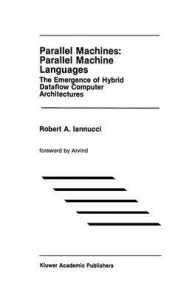 Parallel Machines: Parallel Machine Languages : The Emergence of Hybrid Dataflow Computer Architectures (The Springer International Series in Engineering and Computer Science)