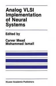 Analog VLSI Implementation of Neural Systems (The Springer International Series in Engineering and Computer Science)