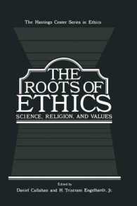 The Roots of Ethics : Science, Religion, and Values (The Hastings Center Series in Ethics)