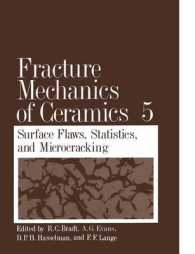 Fracture Mechanics of Ceramics : Volume 5 Surface Flaws, Statistics, and Microcracking