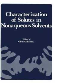 Characterization of Solutes in Nonaqueous Solvents : Proceedings of a Symposium on Spectroscopic and Electrochemical Characterization of Solute Specie