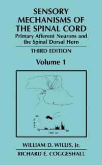 Sensory Mechanisms of the Spinal Cord : Volume 1 Primary Afferent Neurons and the Spinal Dorsal Horn （3RD）