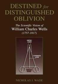 Destined for Distinguished Oblivion : The Scientific Vision of William Charles Wells (1757–1817) (History and Philosophy of Psychology)