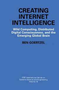Creating Internet Intelligence : Wild Computing, Distributed Digital Consciousness, and the Emerging Global Brain (Ifsr International Series in Systems Science and Systems Engineering)