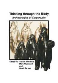Thinking through the Body : Archaeologies of Corporeality