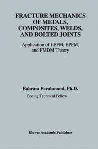 Fracture Mechanics of Metals, Composites, Welds, and Bolted Joints : Application of LEFM, EPFM, and FMDM Theory