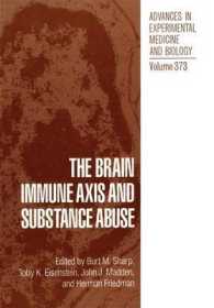 The Brain Immune Axis and Substance Abuse (Advances in Experimental Medicine and Biology)