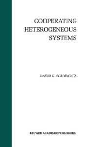 Cooperating Heterogeneous Systems (The Springer International Series in Engineering and Computer Science)