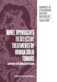 Novel Approaches to Selective Treatments of Human Solid Tumors : Laboratory and Clinical Correlation (Advances in Experimental Medicine and Biology)