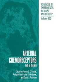 Arterial Chemoreceptors : Cell to System (Advances in Experimental Medicine and Biology)