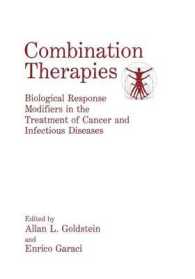 Combination Therapies : Biological Response Modifiers in the Treatment of Cancer and Infectious Diseases
