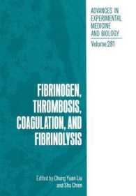 Fibrinogen, Thrombosis, Coagulation, and Fibrinolysis (Advances in Experimental Medicine and Biology)