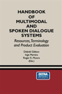 Handbook of Multimodal and Spoken Dialogue Systems : Resources, Terminology and Product Evaluation (The Springer International Series in Engineering and Computer Science)