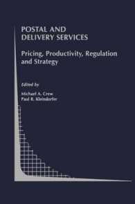 Postal and Delivery Services : Pricing, Productivity, Regulation and Strategy (Topics in Regulatory Economics and Policy) （Reprint）