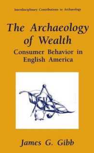 The Archaeology of Wealth : Consumer Behavior in English America (Interdisciplinary Contributions to Archaeology) （Reprint）