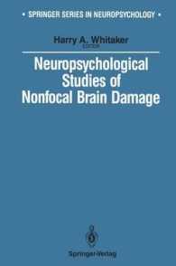 Neuropsychological Studies of Nonfocal Brain Damage : Dementia and Trauma (Springer Series in Neuropsychology) （Reprint）