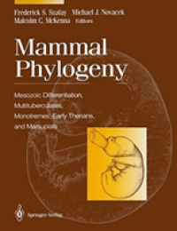 Mammal Phylogeny : Mesozoic Differentiation, Multituberculates, Monotremes, Early Therians, and Marsupials （Reprint）