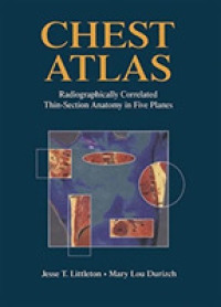 Chest Atlas : Radiographically Correlated Thin-section Anatomy in Five Planes （Reprint）